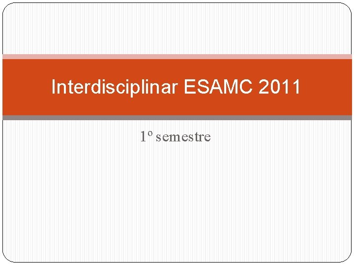 Interdisciplinar ESAMC 2011 1º semestre 