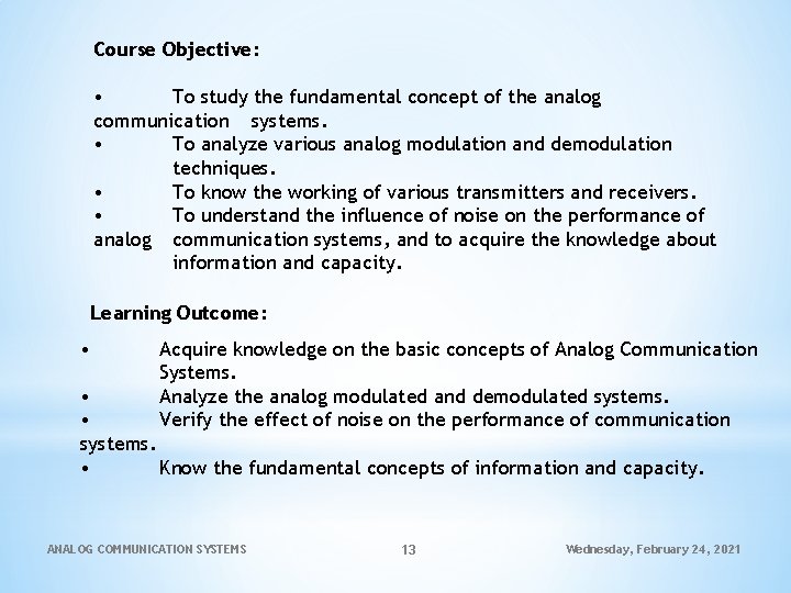 Course Objective: • To study the fundamental concept of the analog communication systems. •