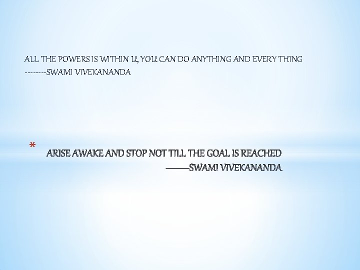 ALL THE POWERS IS WITHIN U, YOU CAN DO ANYTHING AND EVERY THING ----SWAMI
