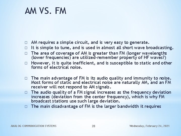 AM VS. FM � � � � AM requires a simple circuit, and is