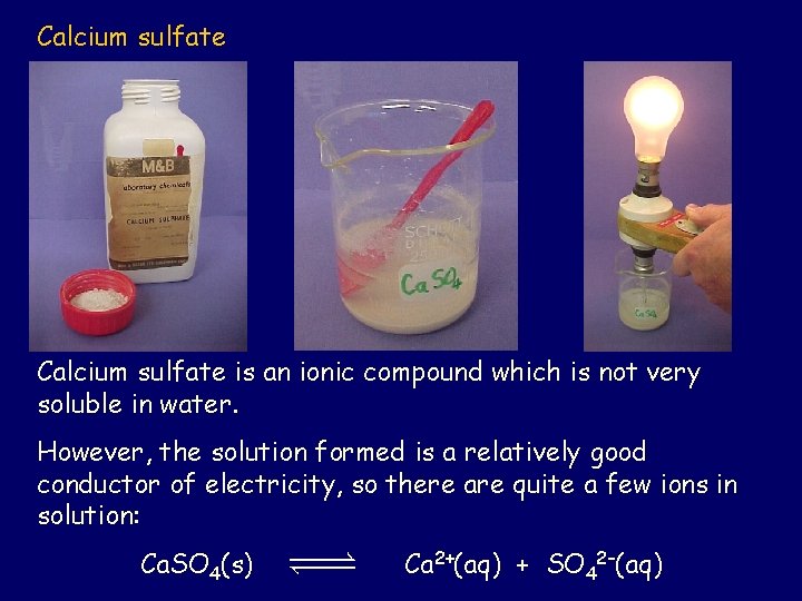 Calcium sulfate is an ionic compound which is not very soluble in water. However,
