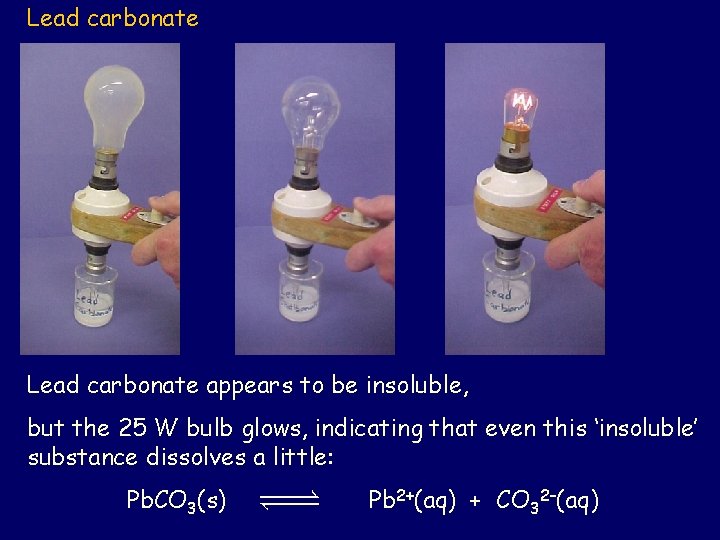 Lead carbonate appears to be insoluble, but the 25 W bulb glows, indicating that