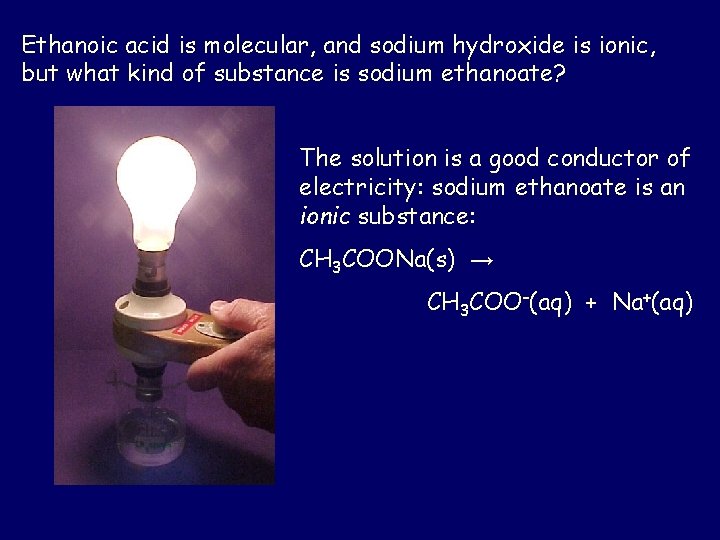 Ethanoic acid is molecular, and sodium hydroxide is ionic, but what kind of substance