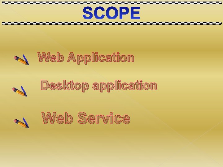 Web Application Desktop application Web Service 