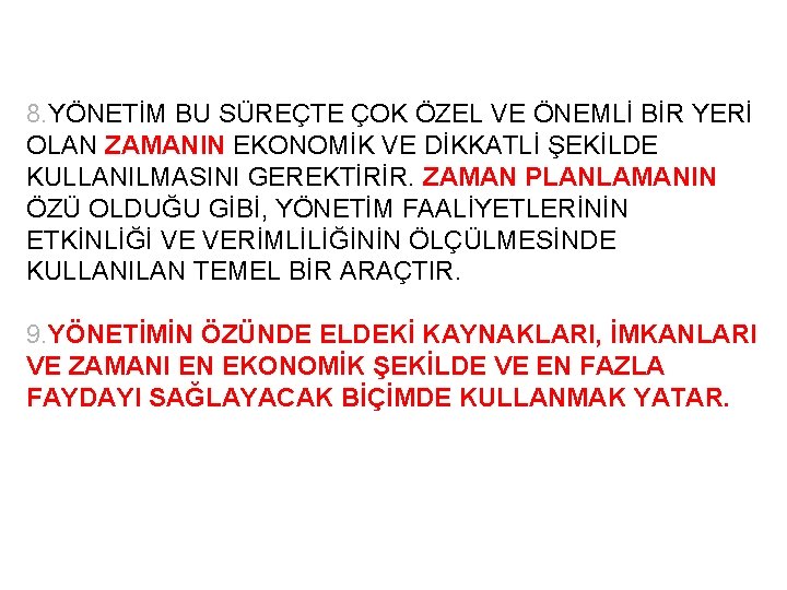 8. YÖNETİM BU SÜREÇTE ÇOK ÖZEL VE ÖNEMLİ BİR YERİ OLAN ZAMANIN EKONOMİK VE