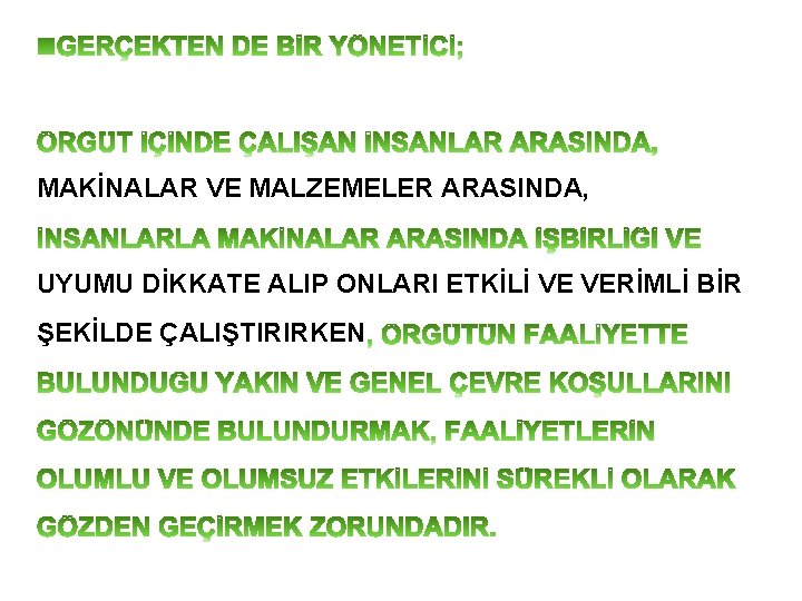 MAKİNALAR VE MALZEMELER ARASINDA, UYUMU DİKKATE ALIP ONLARI ETKİLİ VE VERİMLİ BİR ŞEKİLDE ÇALIŞTIRIRKEN