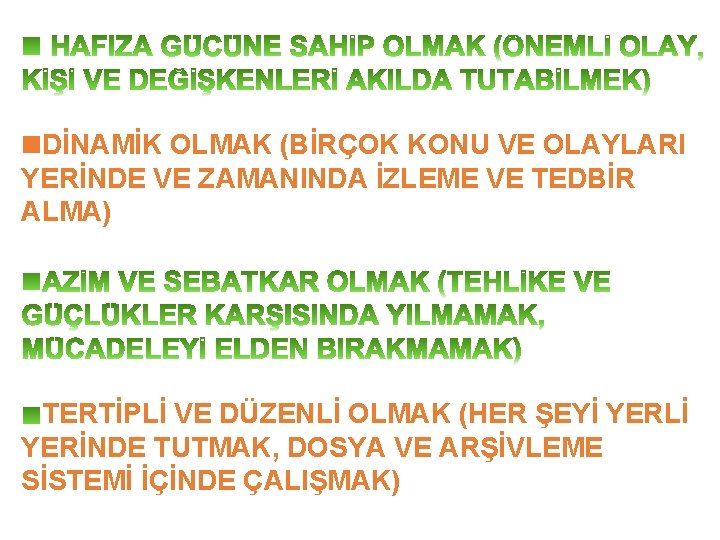 DİNAMİK OLMAK (BİRÇOK KONU VE OLAYLARI YERİNDE VE ZAMANINDA İZLEME VE TEDBİR ALMA) DİNAMİK OLMAK (BİRÇOK KONU VE OLAYLARI YERİNDE VE ZAMANINDA İZLEME VE TEDBİR ALMA)