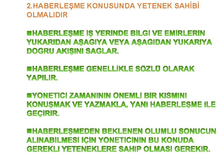 2. HABERLEŞME KONUSUNDA YETENEK SAHİBİ OLMALIDIR 2. HABERLEŞME KONUSUNDA YETENEK SAHİBİ OLMALIDIR