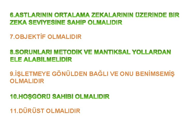 7. OBJEKTİF OLMALIDIR 9. İŞLETMEYE GÖNÜLDEN BAĞLI VE ONU BENİMSEMİŞ OLMALIDIR 11. DÜRÜST OLMALIDIR