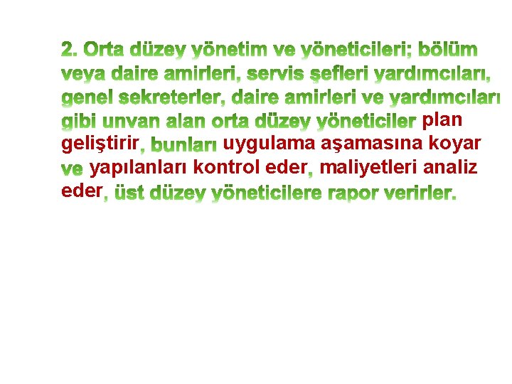 plan geliştirir uygulama aşamasına koyar yapılanları kontrol eder maliyetleri analiz eder 