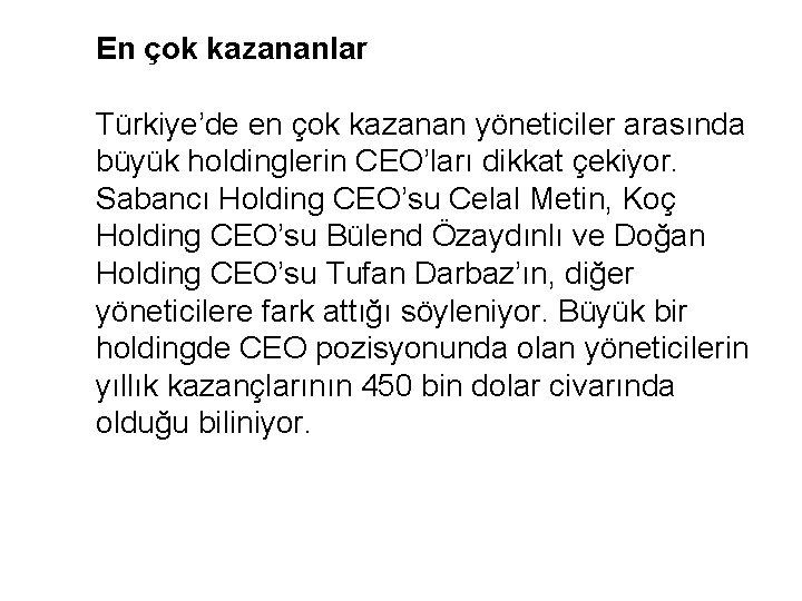 En çok kazananlar Türkiye’de en çok kazanan yöneticiler arasında büyük holdinglerin CEO’ları dikkat çekiyor.