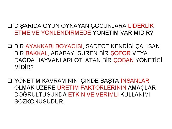 q DIŞARIDA OYUN OYNAYAN ÇOCUKLARA LİDERLİK ETME VE YÖNLENDİRMEDE YÖNETİM VAR MIDIR? q BİR