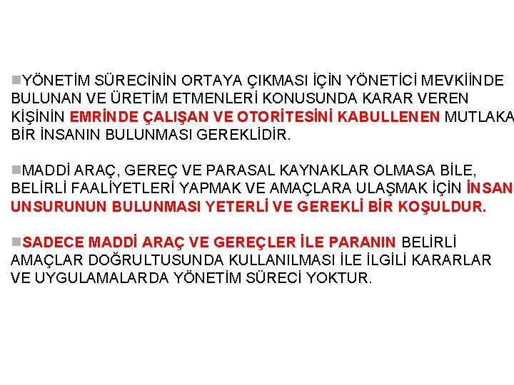 YÖNETİM SÜRECİNİN ORTAYA ÇIKMASI İÇİN YÖNETİCİ MEVKİİNDE BULUNAN VE ÜRETİM ETMENLERİ KONUSUNDA KARAR YÖNETİM SÜRECİNİN ORTAYA ÇIKMASI İÇİN YÖNETİCİ MEVKİİNDE BULUNAN VE ÜRETİM ETMENLERİ KONUSUNDA KARAR