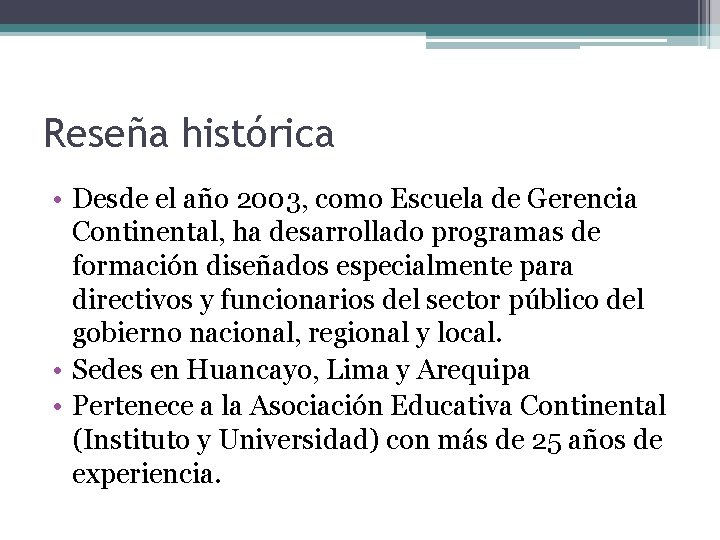 Reseña histórica • Desde el año 2003, como Escuela de Gerencia Continental, ha desarrollado