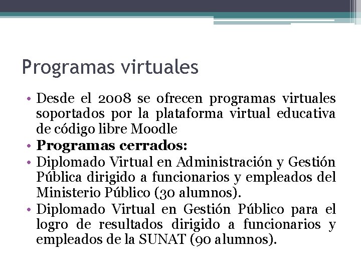 Programas virtuales • Desde el 2008 se ofrecen programas virtuales soportados por la plataforma