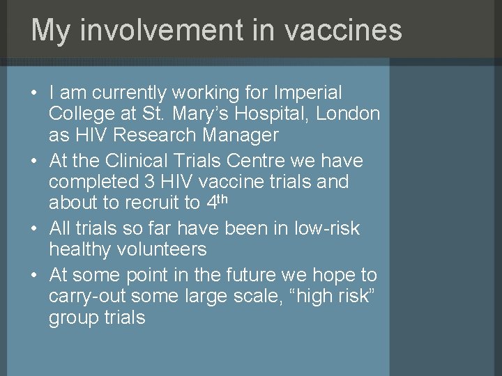My involvement in vaccines • I am currently working for Imperial College at St.
