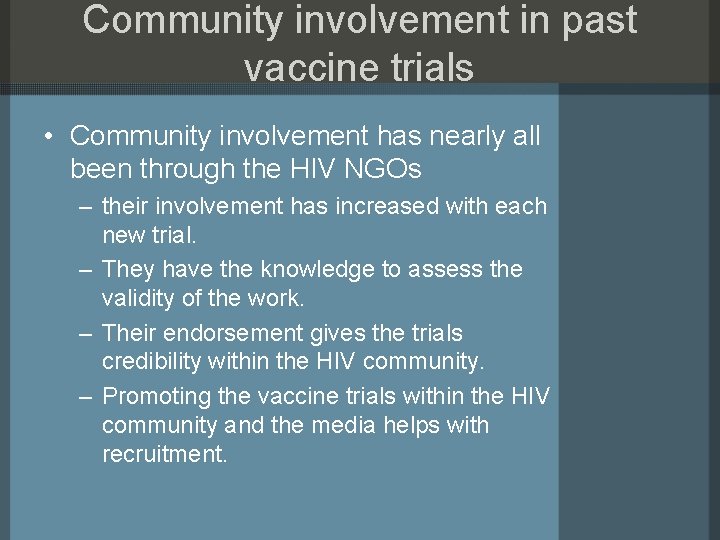 Community involvement in past vaccine trials • Community involvement has nearly all been through