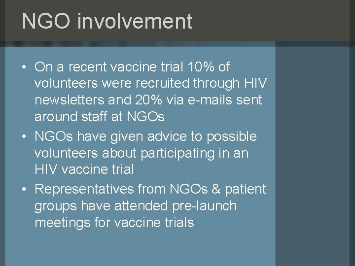 NGO involvement • On a recent vaccine trial 10% of volunteers were recruited through