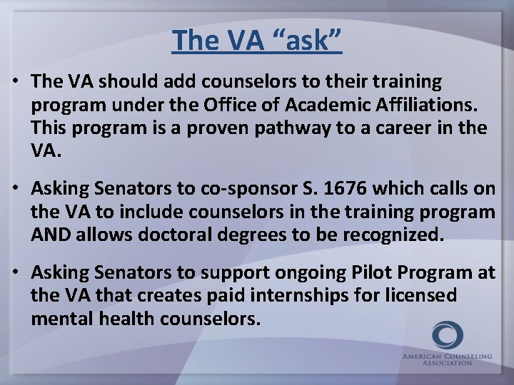 The VA “ask” • The VA should add counselors to their training program under