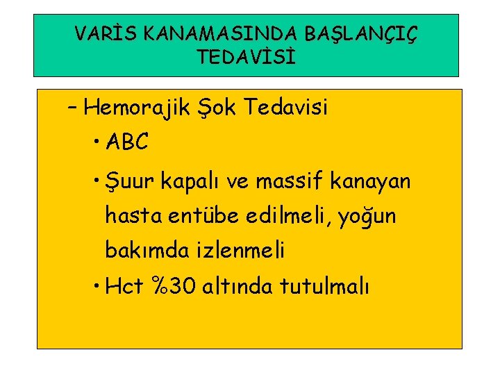 VARİS KANAMASINDA BAŞLANÇIÇ TEDAVİSİ – Hemorajik Şok Tedavisi • ABC • Şuur kapalı ve VARİS KANAMASINDA BAŞLANÇIÇ TEDAVİSİ – Hemorajik Şok Tedavisi • ABC • Şuur kapalı ve