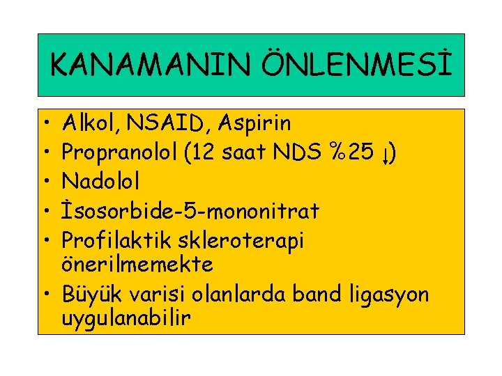 KANAMANIN ÖNLENMESİ • • • Alkol, NSAID, Aspirin Propranolol (12 saat NDS %25 )