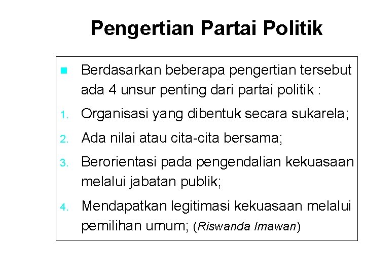 Pengertian Partai Politik Berdasarkan beberapa pengertian tersebut ada 4 unsur penting dari partai politik