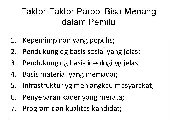 Faktor-Faktor Parpol Bisa Menang dalam Pemilu 1. 2. 3. 4. 5. 6. 7. Kepemimpinan