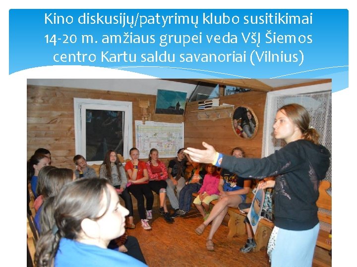 Kino diskusijų/patyrimų klubo susitikimai 14 -20 m. amžiaus grupei veda VšĮ Šiemos centro Kartu