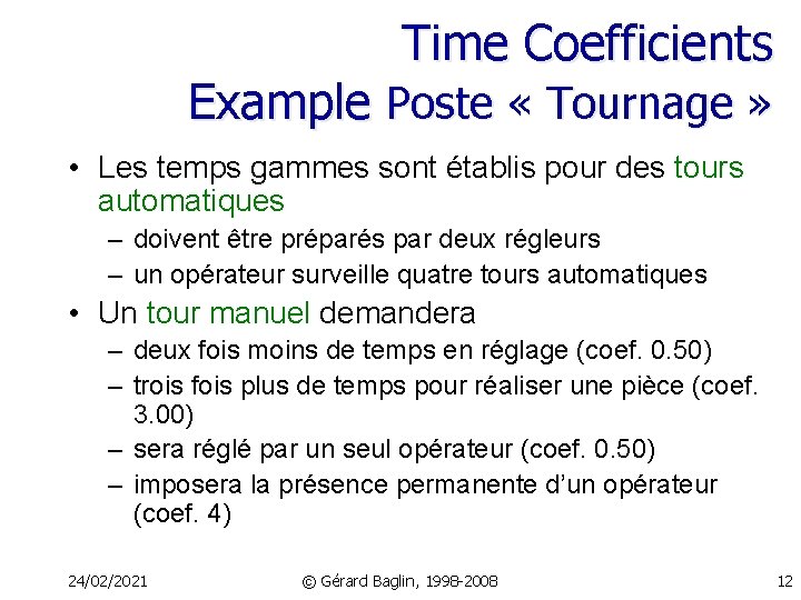 Time Coefficients Example Poste « Tournage » • Les temps gammes sont établis pour