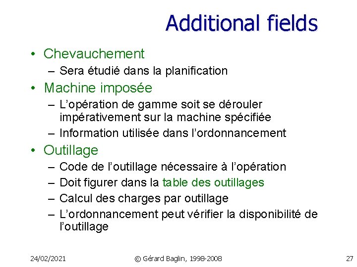 Additional fields • Chevauchement – Sera étudié dans la planification • Machine imposée –