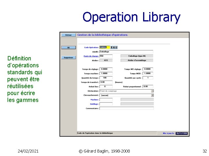 Operation Library Définition d’opérations standards qui peuvent être réutilisées pour écrire les gammes 24/02/2021