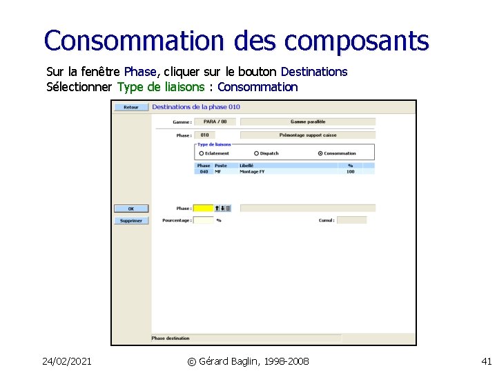 Consommation des composants Sur la fenêtre Phase, cliquer sur le bouton Destinations Sélectionner Type