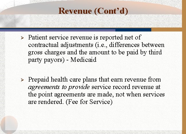 Revenue (Cont’d) Ø Patient service revenue is reported net of contractual adjustments (i. e.