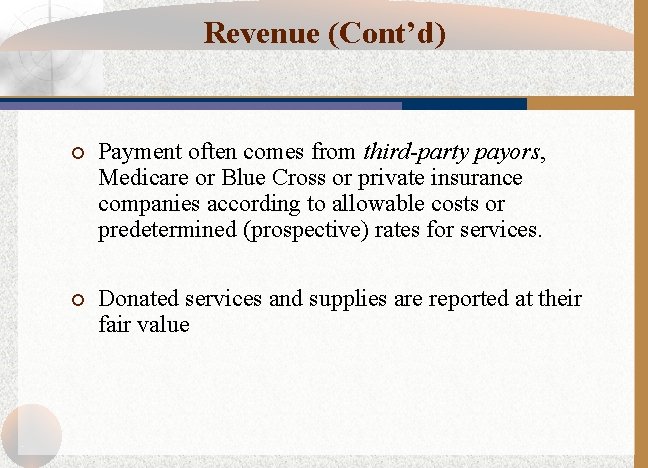 Revenue (Cont’d) ¡ Payment often comes from third-party payors, Medicare or Blue Cross or