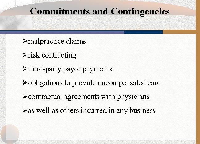 Commitments and Contingencies Ømalpractice claims Ørisk contracting Øthird-party payor payments Øobligations to provide uncompensated