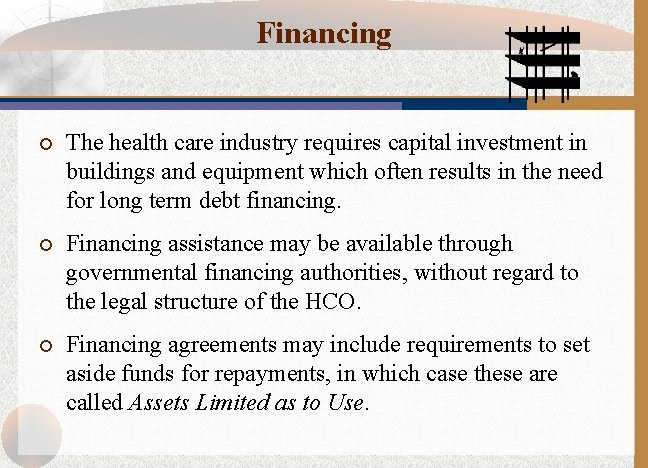 Financing ¡ The health care industry requires capital investment in buildings and equipment which