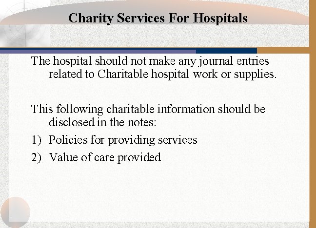 Charity Services For Hospitals The hospital should not make any journal entries related to