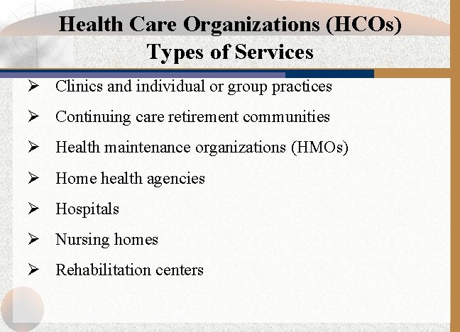 Health Care Organizations (HCOs) Types of Services Ø Clinics and individual or group practices