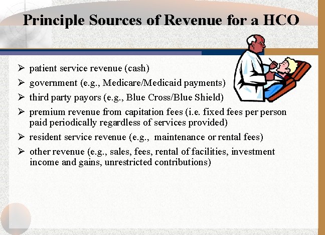 Principle Sources of Revenue for a HCO Ø Ø patient service revenue (cash) government