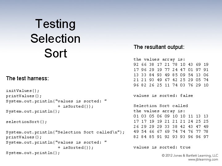 Testing Selection Sort The test harness: init. Values(); print. Values(); System. out. println("values is