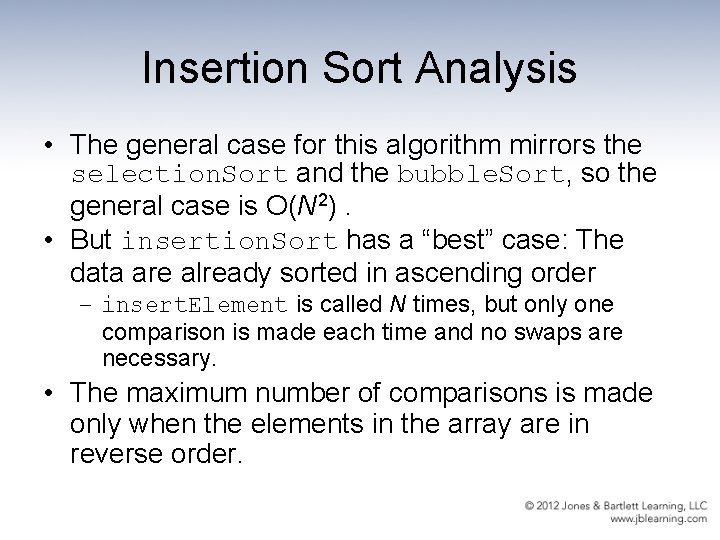 Insertion Sort Analysis • The general case for this algorithm mirrors the selection. Sort