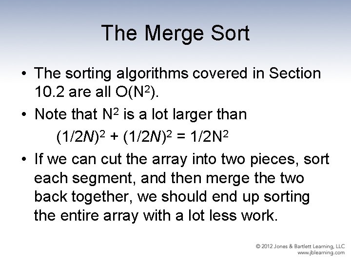 The Merge Sort • The sorting algorithms covered in Section 10. 2 are all