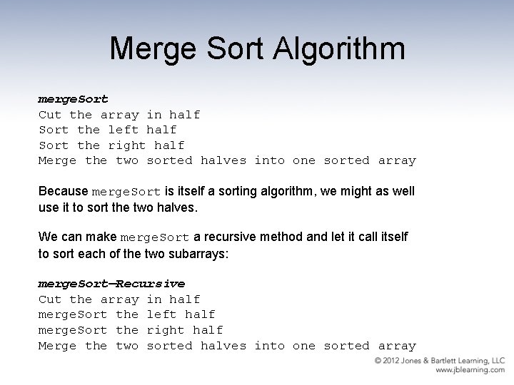 Merge Sort Algorithm merge. Sort Cut the array in half Sort the left half
