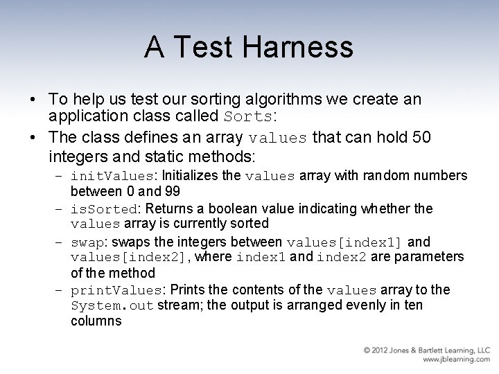 A Test Harness • To help us test our sorting algorithms we create an