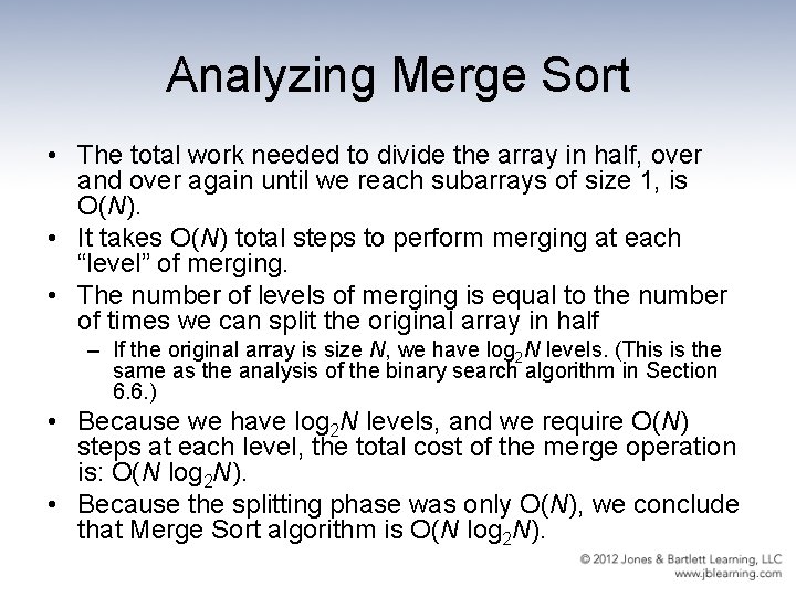 Analyzing Merge Sort • The total work needed to divide the array in half,
