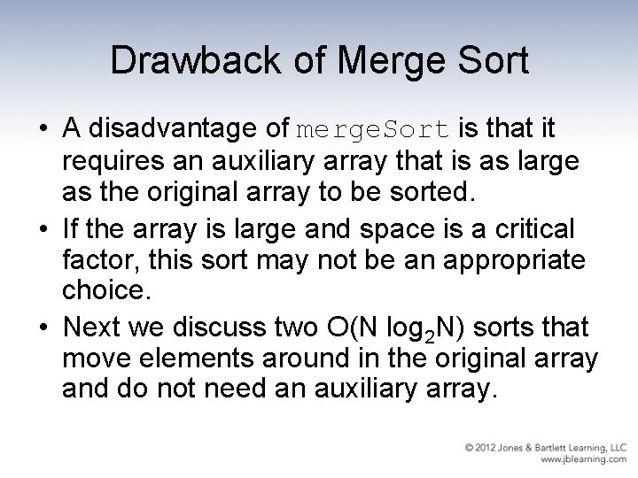 Drawback of Merge Sort • A disadvantage of merge. Sort is that it requires