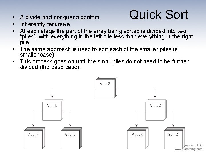 Quick Sort • A divide-and-conquer algorithm • Inherently recursive • At each stage the
