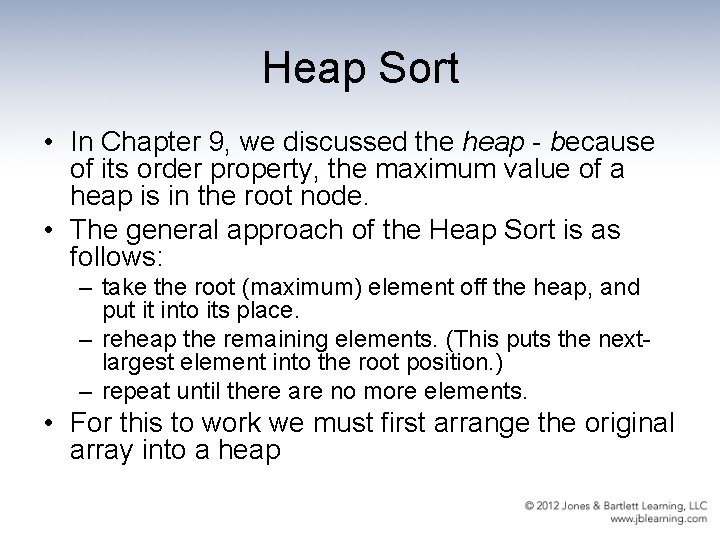 Heap Sort • In Chapter 9, we discussed the heap - because of its