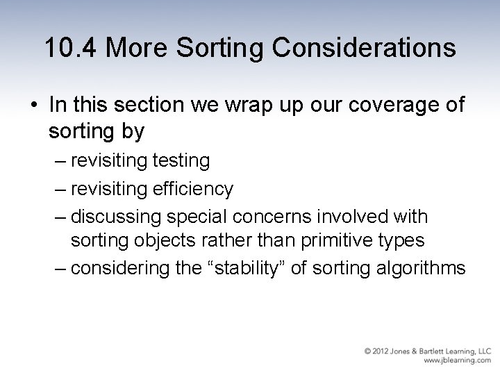 10. 4 More Sorting Considerations • In this section we wrap up our coverage