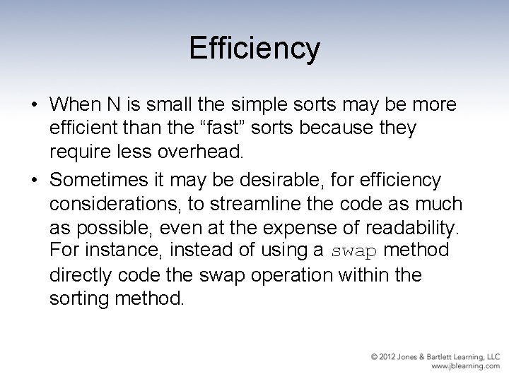 Efficiency • When N is small the simple sorts may be more efficient than